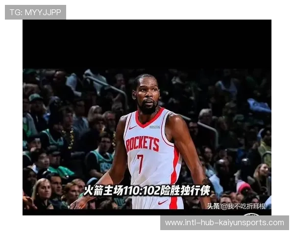 火箭团队篮球展现优势，杜兰特低迷也能收获胜利，火箭篮球队队员名单